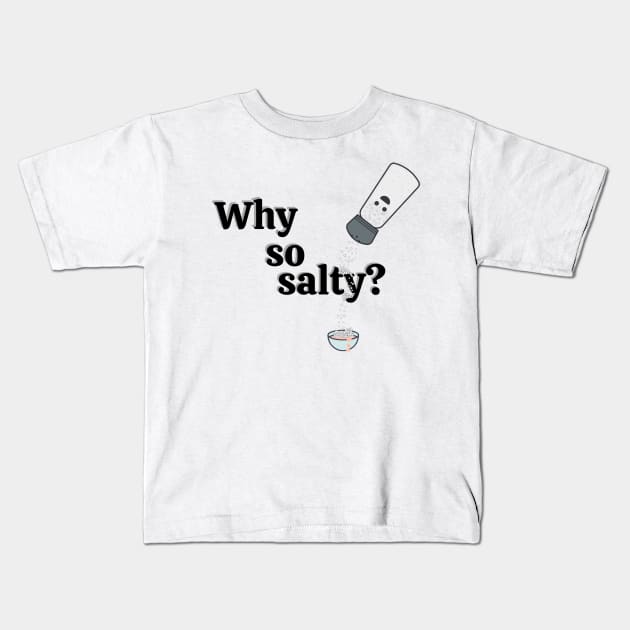 Why so salty? Kids T-Shirt by Life is Raph